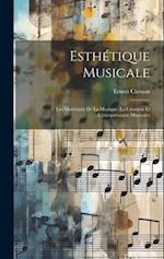 Esthétique musicale; les matériaux de la musique, la création et l'interprétation musicales