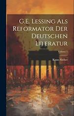 G.E. Lessing als Reformator der deutschen Literatur; Volume 1