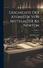Geschichte der Atomistik von Mittelalter bis Newton; Volume 1