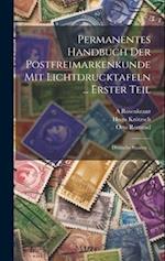 Permanentes Handbuch Der Postfreimarkenkunde Mit Lichtdrucktafeln ... Erster Teil