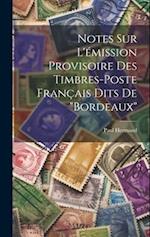 Notes sur l'émission provisoire des timbres-poste français dits de "Bordeaux"