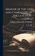 Memoir of the Life and Character of the Late Hon. Theo. Frelinghuysen. LL.D 