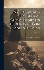 A Critical and Exegetical Commentary on the Books of Ezra and Nehemiah; Volume 15 