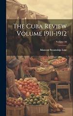 The Cuba Review Volume 1911-1912; Volume 10 