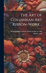 The art of Columbian art Ribbon-work .. 