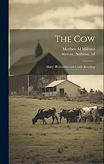 The Cow: Dairy Husbandry and Cattle Breeding 