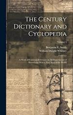 The Century Dictionary and Cyclopedia; a Work of Universal Reference in all Departments of Knowledge With a new Atlas of the World; Volume 4 