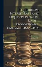 Equilibrium Interest Rate and Liquidity Premium Under Proportional Transactions Costs 