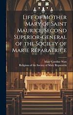 Life of Mother Mary of Saint Maurice, Second Superior-General of the Society of Marie Réparatrice 