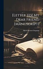 [Letter to] My Dear Friend [manuscript] 