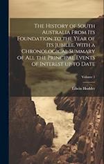 The History of South Australia From its Foundation to the Year of its Jubilee. With a Chronological Summary of all the Principal Events of Interest up