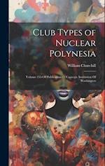 Club Types of Nuclear Polynesia: Volume 255 Of Publication // Carnegie Institution Of Washington 