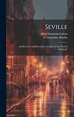 Seville; an Historical and Descriptive Account of "the Pearl of Andalusia" 