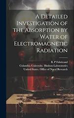 A Detailed Investigation of the Absorption by Water of Electromagnetic Radiation 