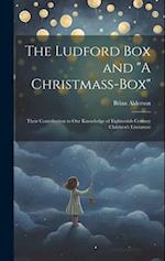 The Ludford box and "A Christmass-box": Their Contribution to our Knowledge of Eighteenth Century Children's Literature 