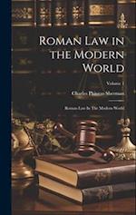 Roman Law in the Modern World: Roman Law In The Modern World; Volume 1 
