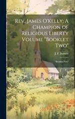 Rev. James O'Kelly: A Champion of Religious Liberty Volume "Booklet Two": "Booklet Two" 