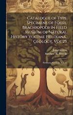 Catalogue of Type Specimens of Fossil Brachiopods in Field Museum of Natural History Volume Fieldiana, Geology, Vol.25: Fieldiana, Geology, Vol.25 