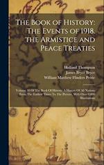 The Book of History: The Events of 1918. the Armistice and Peace Treaties: Volume 18 Of The Book Of History: A History Of All Nations From The Earlies
