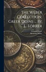 The Weber Collection; Greek Coins ... by L. Forrer: 3, Pt.2 