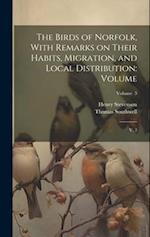 The Birds of Norfolk, With Remarks on Their Habits, Migration, and Local Distribution: Volume: V. 3; Volume 3 