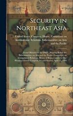 Security in Northeast Asia: From Okinawa to the DMZ : Hearing Before the Subcommittee on Asia and the Pacific, Committee on International Relations, H