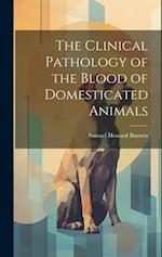 The Clinical Pathology of the Blood of Domesticated Animals 