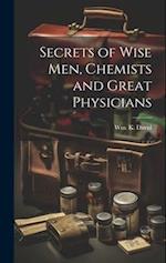 Secrets of Wise men, Chemists and Great Physicians 