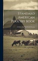 Standard American Poultry Book; a Guide to Profitable Poultry Keeping 
