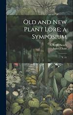 Old and new Plant Lore; a Symposium: V. 11 