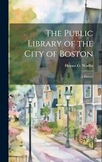 The Public Library of the City of Boston: A History 