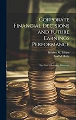 Corporate Financial Decisions and Future Earnings Performance: The Case of Initiating Dividends 