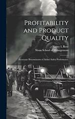 Profitability and Product Quality: Economic Determinants of Airline Safety Performance 