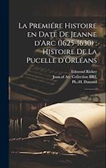 La premiére histoire en date de Jeanne d'Arc (1625-1630)