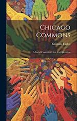 Chicago Commons: A Social Center for Civic Co-operation 