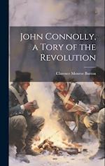 John Connolly, a Tory of the Revolution 