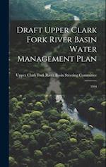 Draft Upper Clark Fork River Basin Water Management Plan: 1994 