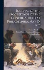 Journal of the Proceedings of the Congress, Held at Philadelphia, May 10, 1775: Yr.1775 