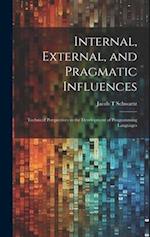 Internal, External, and Pragmatic Influences: Technical Perspectives in the Development of Programming Languages 
