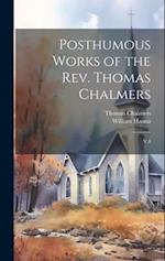 Posthumous Works of the Rev. Thomas Chalmers: V.8 