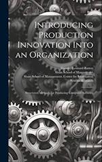 Introducing Production Innovation Into an Organization: Structured Methods for Producing Computer Software 