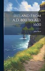 Ireland From A.D. 800 to A.D. 1600 