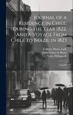 Journal of a Residence in Chile, During the Year 1822. And a Voyage From Chile to Brazil in 1823: Copy#1 