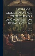 Path-goal Models as a Basis for the Design of Organization Reward Systems 