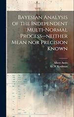 Bayesian Analysis of the Independent Multi-normal Process--neither Mean nor Precision Known 