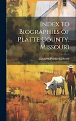 Index to Biographies of Platte County, Missouri 