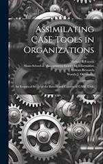 Assimilating CASE Tools in Organizations: An Empirical Study of the Process and Context of CASE Tools 