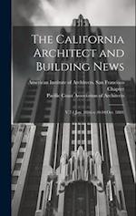 The California Architect and Building News: V.7:1(Jan. 1886)-v.10:10(Oct. 1889) 