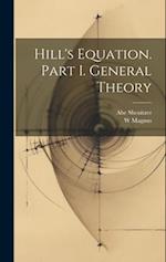 Hill's Equation. Part I. General Theory 
