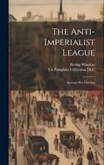 The Anti-Imperialist League; Apologia pro Vita Sua 